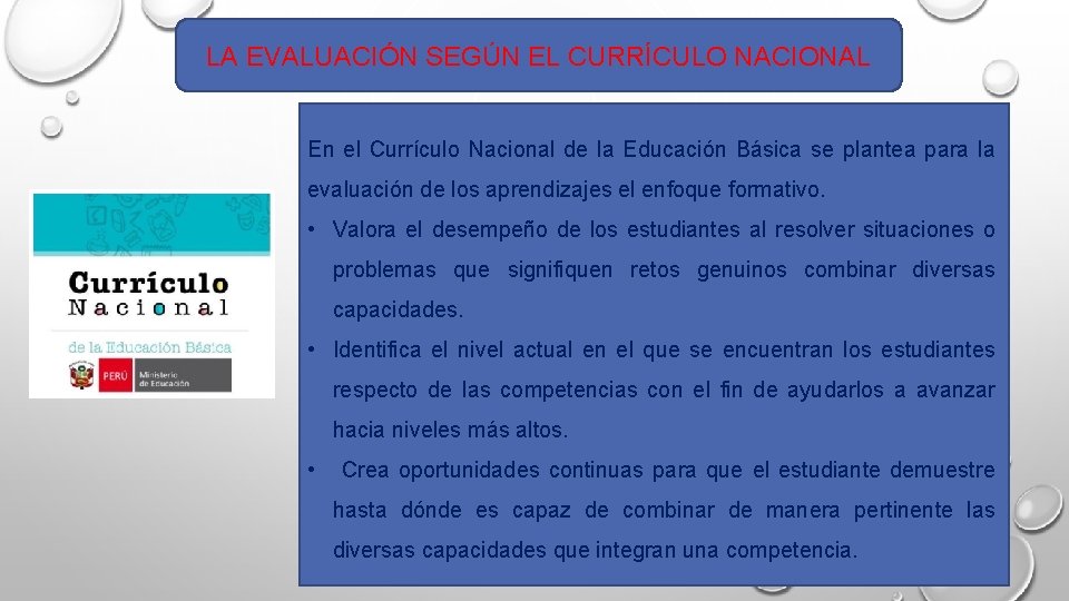 LA EVALUACIÓN SEGÚN EL CURRÍCULO NACIONAL En el Currículo Nacional de la Educación Básica