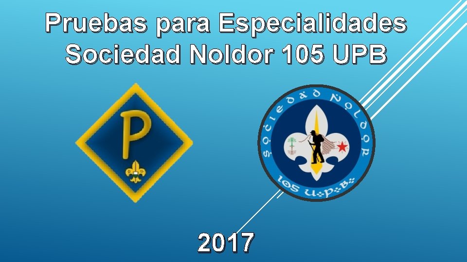 Pruebas para Especialidades Sociedad Noldor 105 UPB 2017 