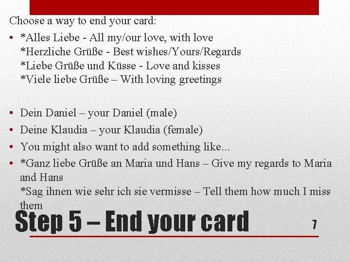 Choose a way to end your card: • *Alles Liebe - All my/our love,