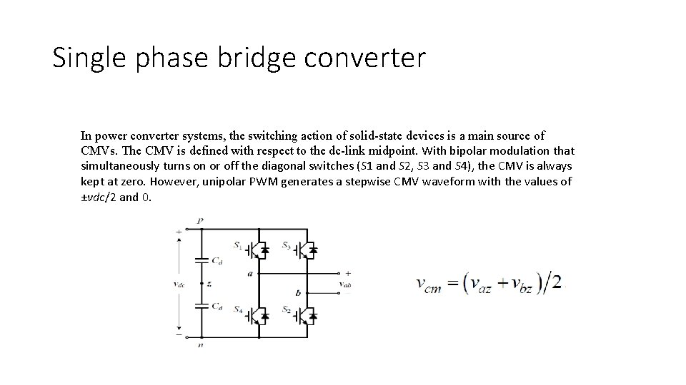 Single phase bridge converter In power converter systems, the switching action of solid-state devices