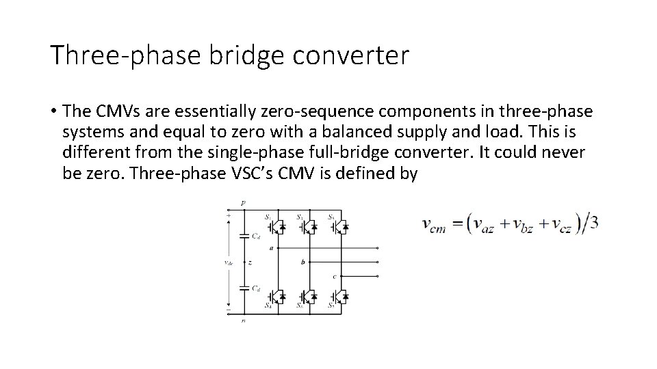 Three-phase bridge converter • The CMVs are essentially zero-sequence components in three-phase systems and