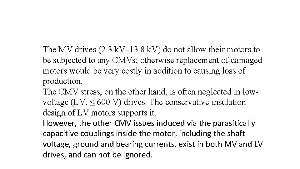 The MV drives (2. 3 k. V– 13. 8 k. V) do not allow