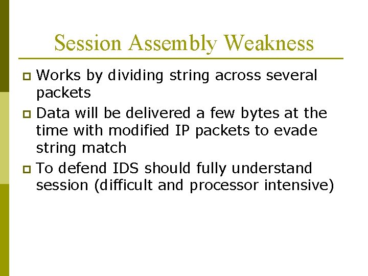 Session Assembly Weakness Works by dividing string across several packets p Data will be