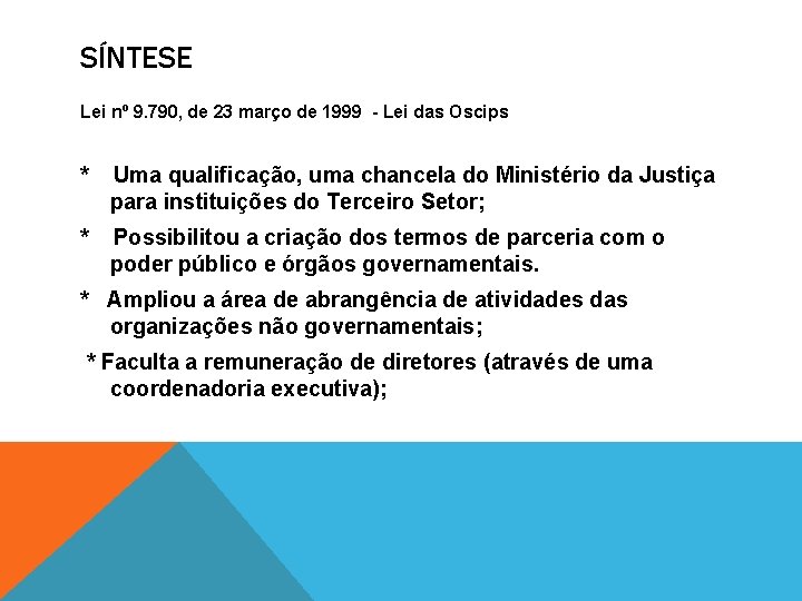 SÍNTESE Lei nº 9. 790, de 23 março de 1999 - Lei das Oscips