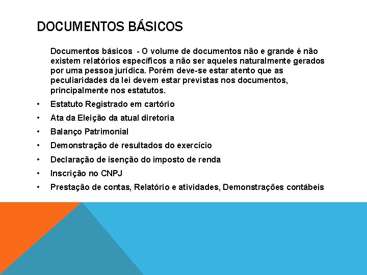 DOCUMENTOS BÁSICOS Documentos básicos - O volume de documentos não e grande é não