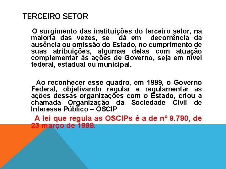 TERCEIRO SETOR O surgimento das instituições do terceiro setor, na maioria das vezes, se