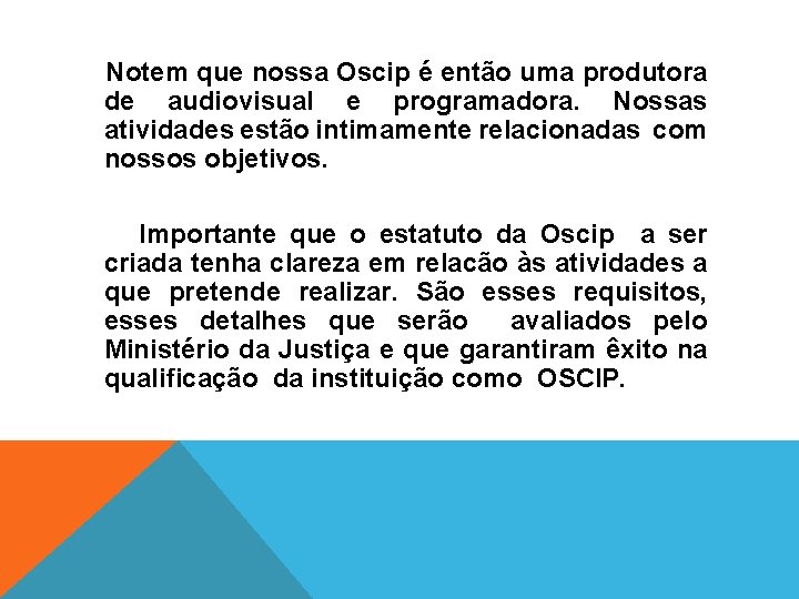  Notem que nossa Oscip é então uma produtora de audiovisual e programadora. Nossas