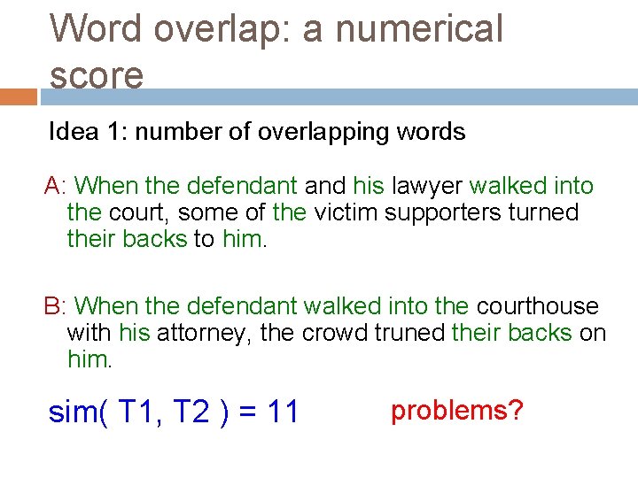 Word overlap: a numerical score Idea 1: number of overlapping words A: When the