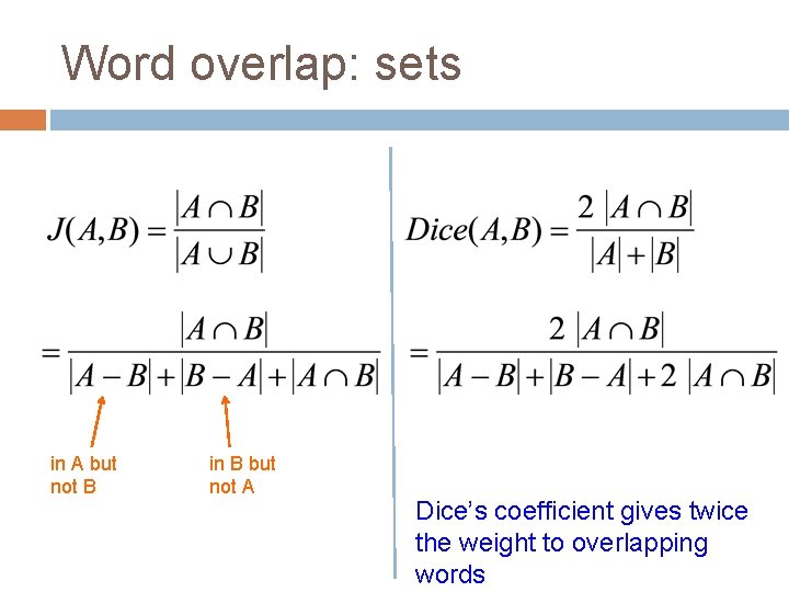 Word overlap: sets in A but not B in B but not A Dice’s