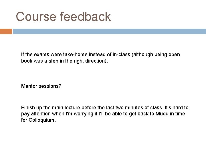 Course feedback If the exams were take-home instead of in-class (although being open book