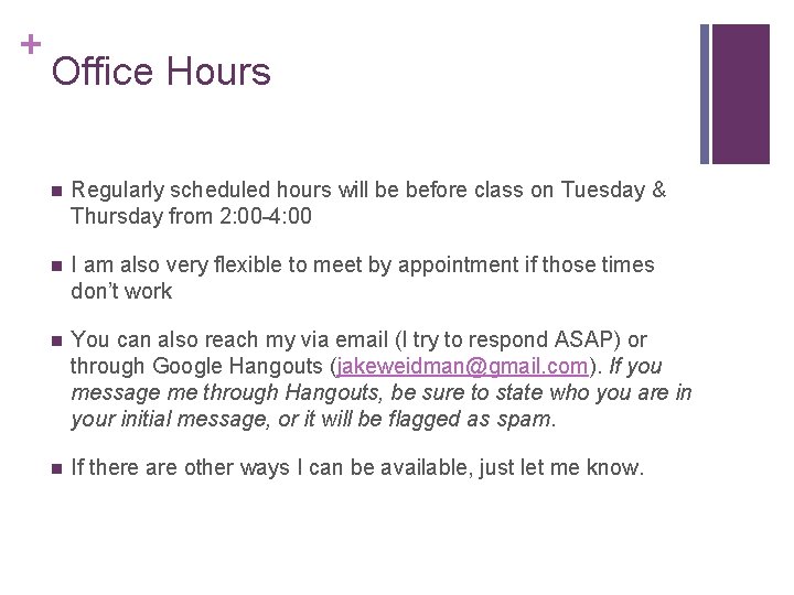 + Office Hours n Regularly scheduled hours will be before class on Tuesday & + Office Hours n Regularly scheduled hours will be before class on Tuesday &