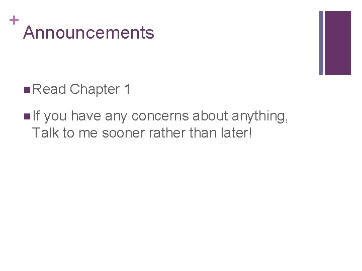 + Announcements n Read n If Chapter 1 you have any concerns about anything, + Announcements n Read n If Chapter 1 you have any concerns about anything,