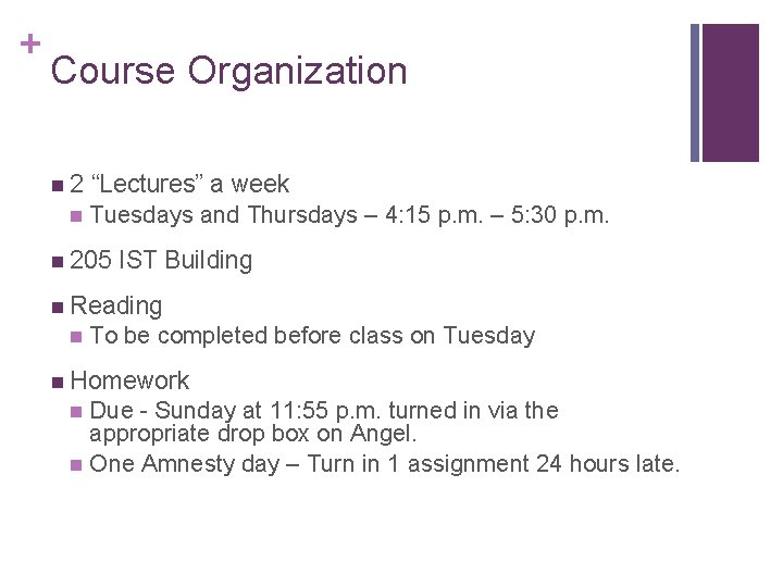 + Course Organization n 2 “Lectures” a week n Tuesdays and Thursdays – 4: + Course Organization n 2 “Lectures” a week n Tuesdays and Thursdays – 4: