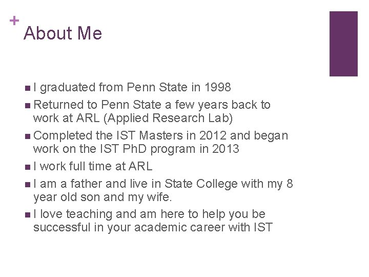 + About Me n. I graduated from Penn State in 1998 n Returned to + About Me n. I graduated from Penn State in 1998 n Returned to
