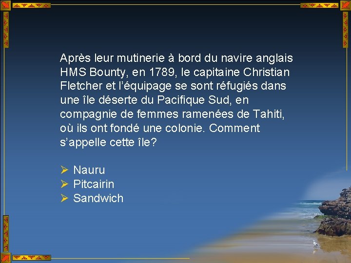 Après leur mutinerie à bord du navire anglais HMS Bounty, en 1789, le capitaine Après leur mutinerie à bord du navire anglais HMS Bounty, en 1789, le capitaine