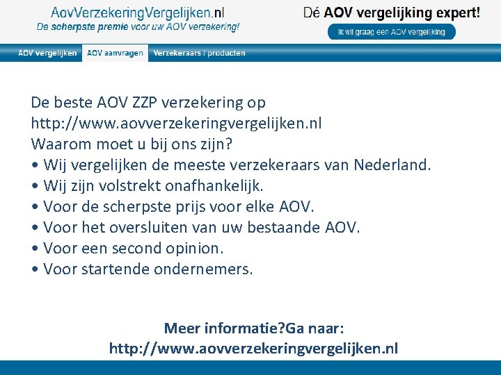 De beste AOV ZZP verzekering op http: //www. aovverzekeringvergelijken. nl Waarom moet u bij
