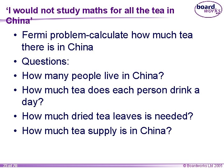 ‘I would not study maths for all the tea in China’ • Fermi problem-calculate