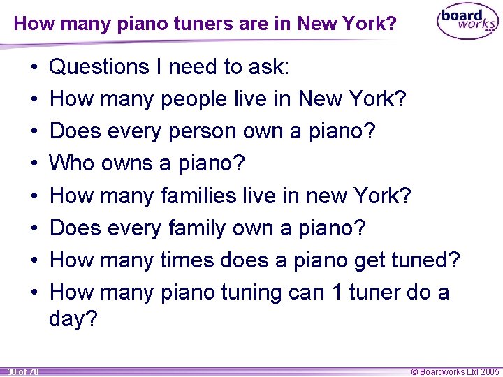 How many piano tuners are in New York? • • 30 of 70 Questions