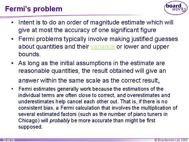 Fermi’s problem • Intent is to do an order of magnitude estimate which will