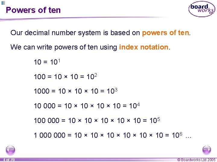 Powers of ten Our decimal number system is based on powers of ten. We