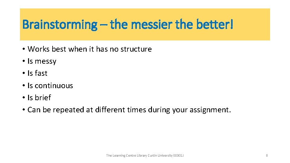 Brainstorming – the messier the better! • Works best when it has no structure Brainstorming – the messier the better! • Works best when it has no structure