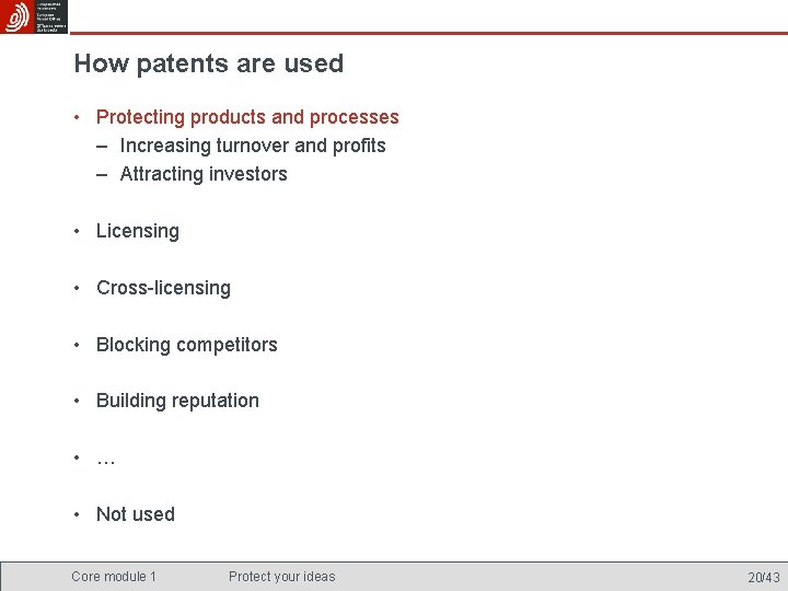 How patents are used • Protecting products and processes – Increasing turnover and profits