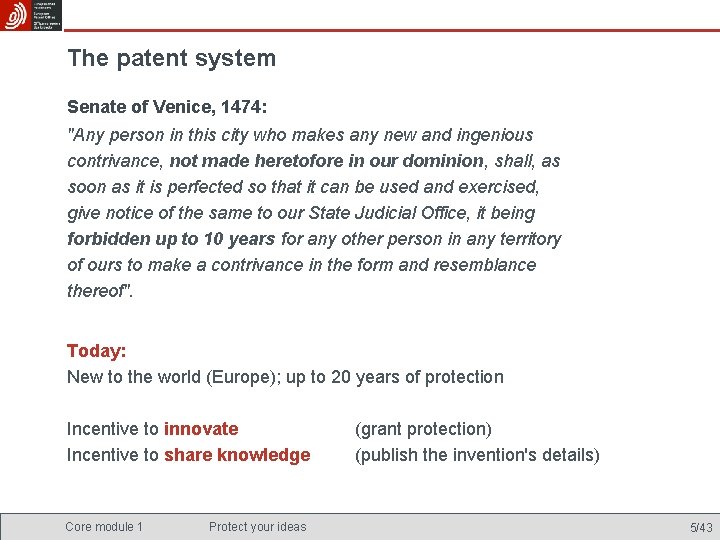 The patent system Senate of Venice, 1474: "Any person in this city who makes