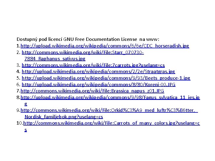 Dostupný pod licencí GNU Free Documentation License na www: 1. http: //upload. wikimedia. org/wikipedia/commons/6/6