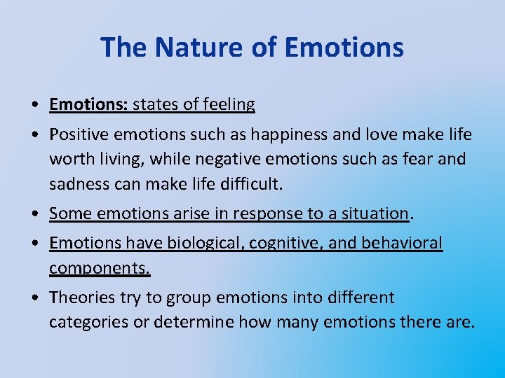 The Nature of Emotions • Emotions: states of feeling • Positive emotions such as