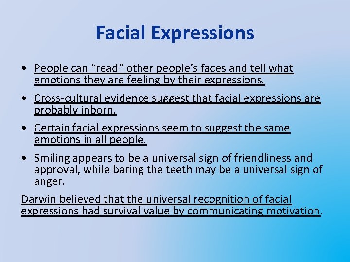 Facial Expressions • People can “read” other people’s faces and tell what emotions they