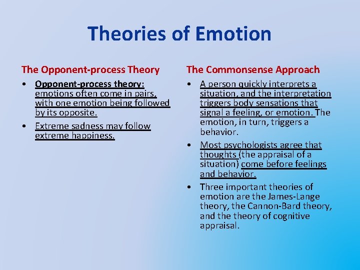 Theories of Emotion The Opponent-process Theory The Commonsense Approach • Opponent-process theory: emotions often