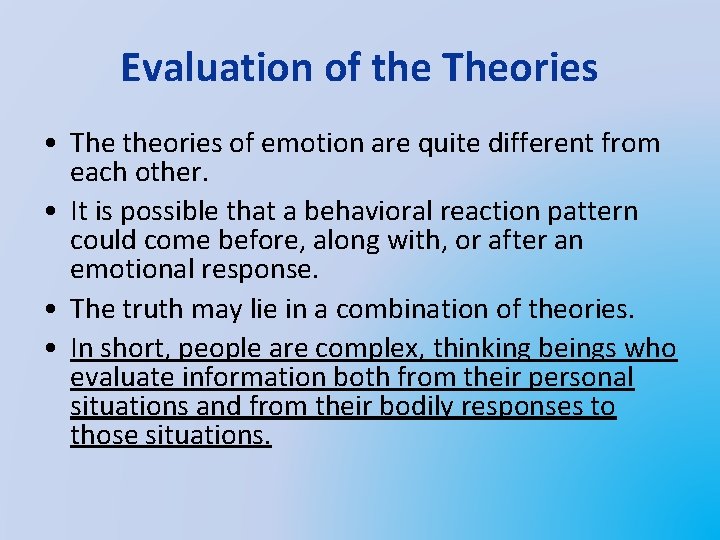 Evaluation of the Theories • The theories of emotion are quite different from each