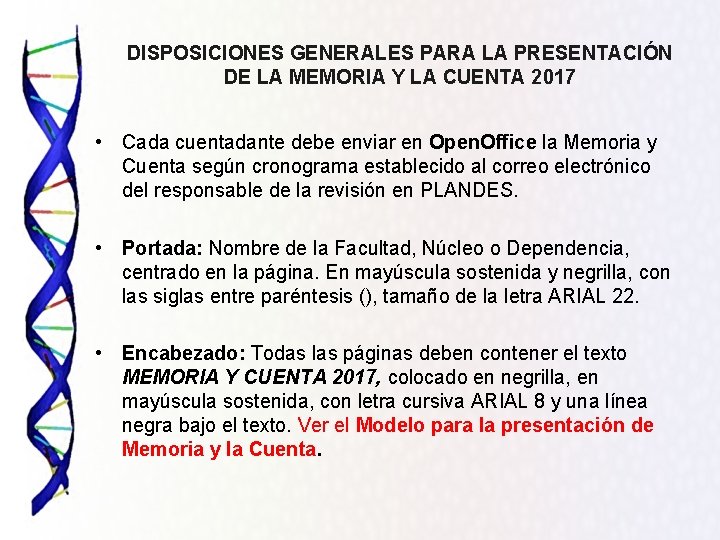 DISPOSICIONES GENERALES PARA LA PRESENTACIÓN DE LA MEMORIA Y LA CUENTA 2017 • Cada