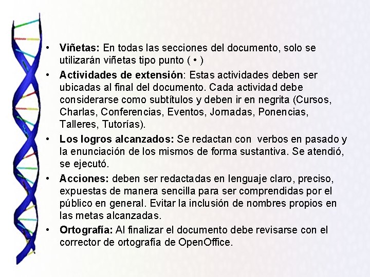  • Viñetas: En todas las secciones del documento, solo se utilizarán viñetas tipo