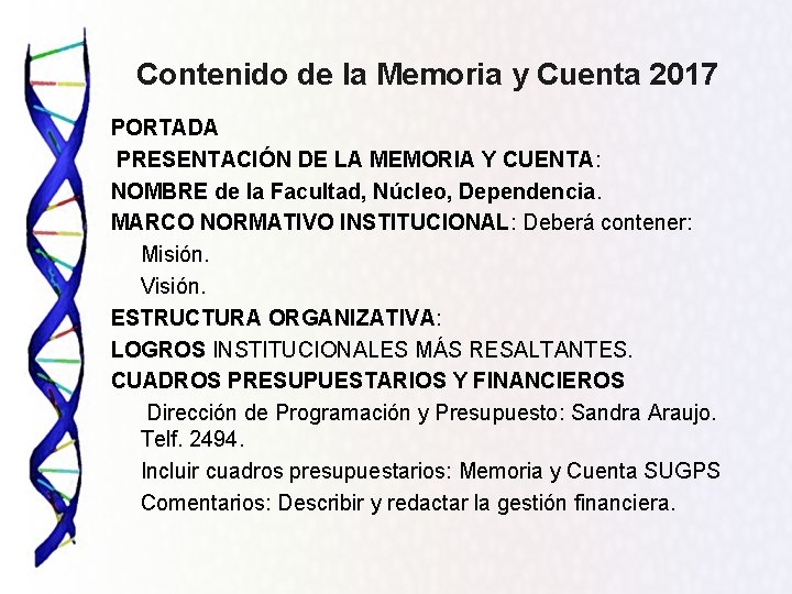 Contenido de la Memoria y Cuenta 2017 PORTADA PRESENTACIÓN DE LA MEMORIA Y CUENTA: