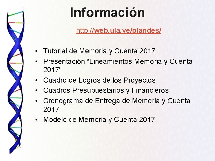 Información http: //web. ula. ve/plandes/ • Tutorial de Memoria y Cuenta 2017 • Presentación