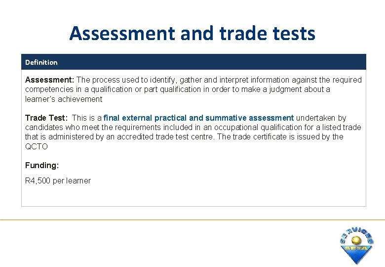 Assessment and trade tests Definition Assessment: The process used to identify, gather and interpret