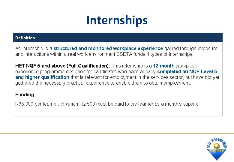 Internships Definition An internship is a structured and monitored workplace experience gained through exposure