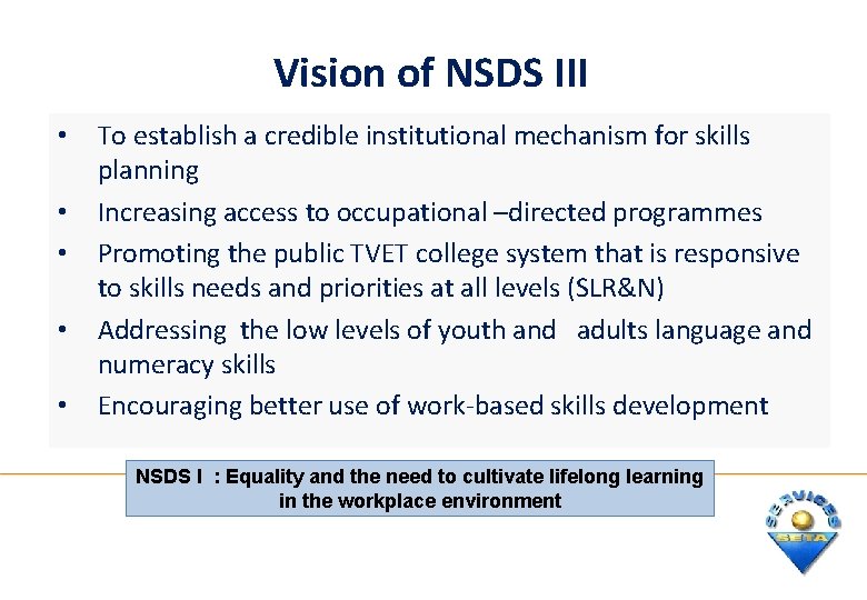 Vision of NSDS III • • • To establish a credible institutional mechanism for