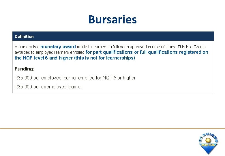 Bursaries Definition A bursary is a monetary award made to learners to follow an