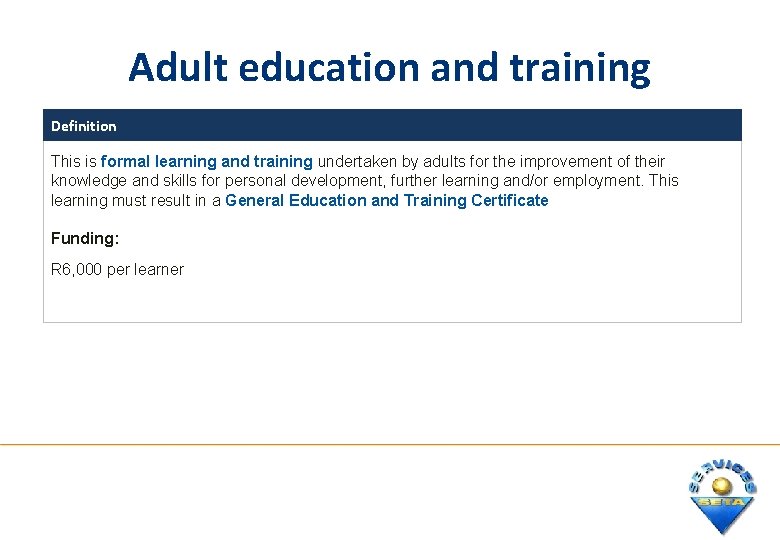 Adult education and training Definition This is formal learning and training undertaken by adults