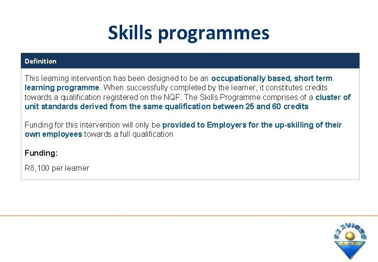 Skills programmes Definition This learning intervention has been designed to be an occupationally based,