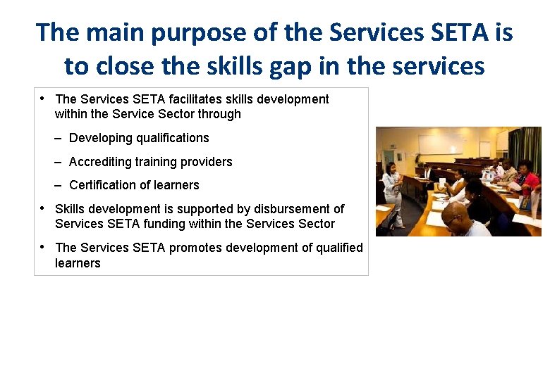 The main purpose of the Services SETA is to close the skills gap in