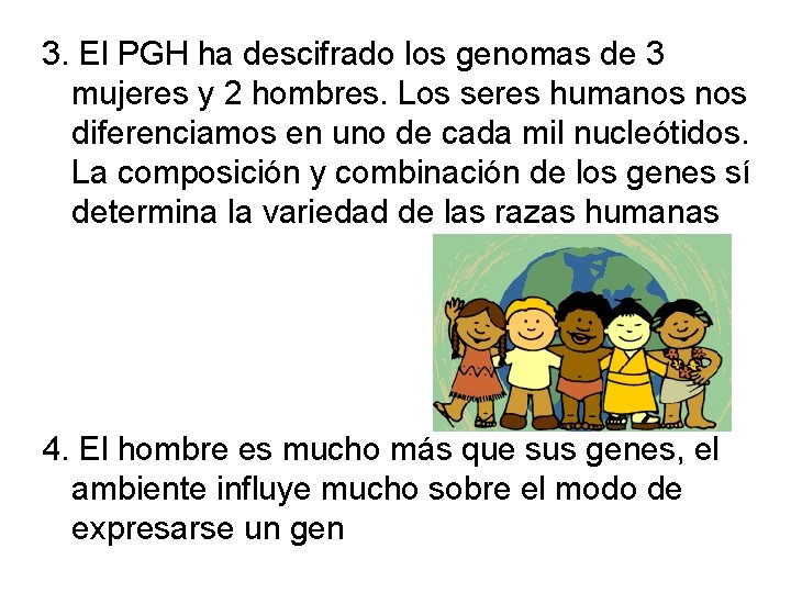 3. El PGH ha descifrado los genomas de 3 mujeres y 2 hombres. Los 3. El PGH ha descifrado los genomas de 3 mujeres y 2 hombres. Los