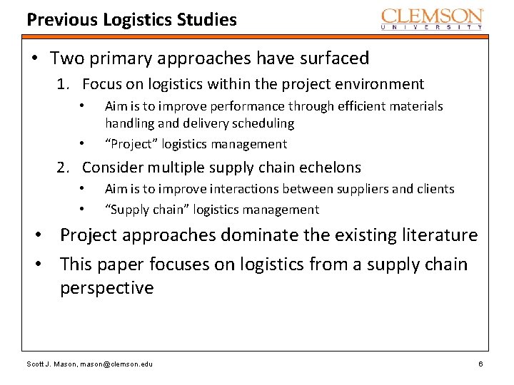 Previous Logistics Studies • Two primary approaches have surfaced 1. Focus on logistics within Previous Logistics Studies • Two primary approaches have surfaced 1. Focus on logistics within