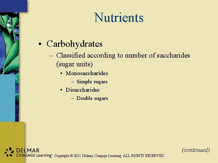Nutrients • Carbohydrates – Classified according to number of saccharides (sugar units) • Monosaccharides