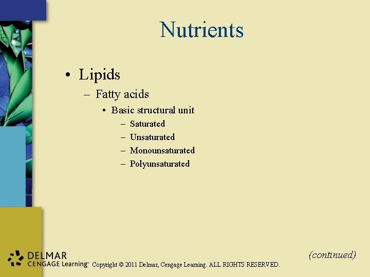 Nutrients • Lipids – Fatty acids • Basic structural unit – – Saturated Unsaturated