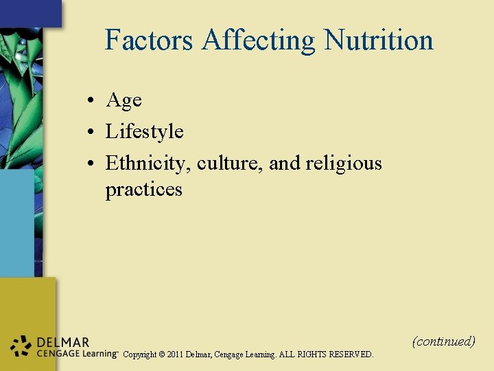 Factors Affecting Nutrition • Age • Lifestyle • Ethnicity, culture, and religious practices (continued)