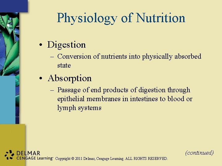 Physiology of Nutrition • Digestion – Conversion of nutrients into physically absorbed state •