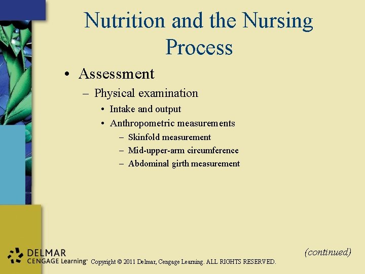 Nutrition and the Nursing Process • Assessment – Physical examination • Intake and output